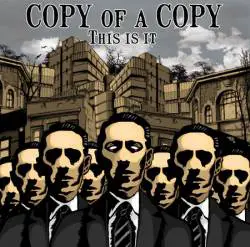 Copy Of A Copy : This Is It